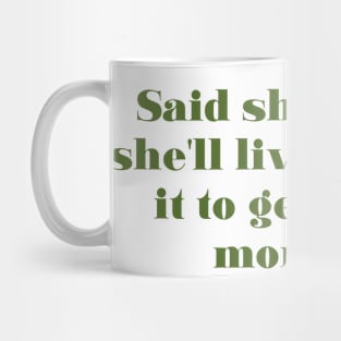 She knows she’ll live through it Mug